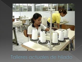 Talleres actuales de hilado