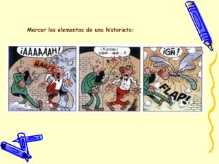 Marcar los elementos de una historieta:
 