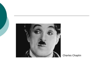 Charles Chaplin
 