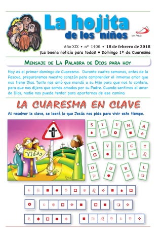 La hojitade los niños
Año XIX • nº 1400 • 18 de febrero de 2018
¡La buena noticia para todos! • Domingo 1º de Cuaresma
LA ...