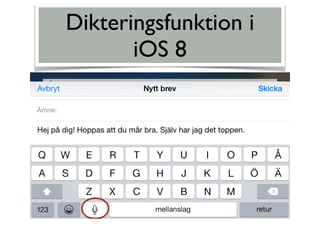 Dikteringsfunktion i  
iOS 8
 