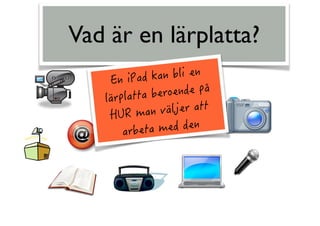 Vad är en lärplatta?
 