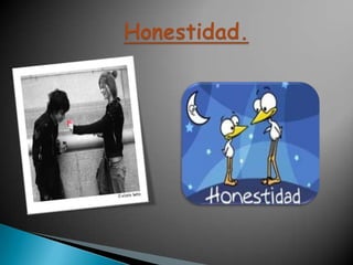 Honestidad.