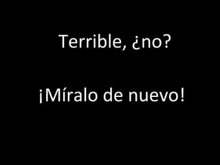 Le Miracle
Terrible, ¿no?
¡Míralo de nuevo!
 