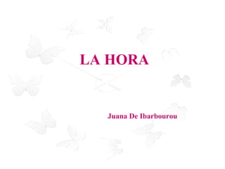 LA HORA


  Juana De Ibarbourou
 