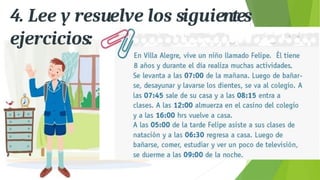 4. Lee y resuelve los siguientes
ejercicios:
 