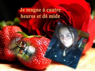 Je magne á cuatreheures et dé mide