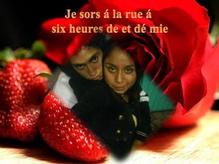 Je sors á la rue á six heures de et dé mie