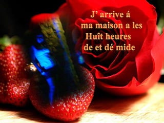 J’ arrive ámamaison a lesHuît heures de et dé mide