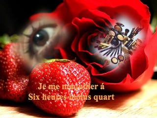 Je me maquiller áSix heures moinsquart