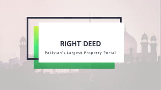 RIGHT DEED
Pakistan's Largest Property Portal
 