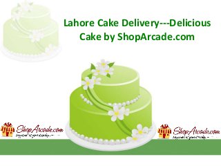 Lahore Cake Delivery---Delicious
Cake by ShopArcade.com
 