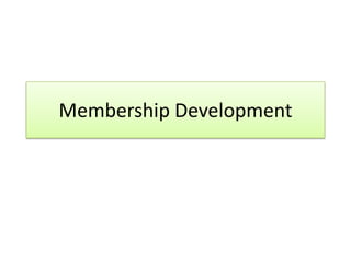 Membership Development
 