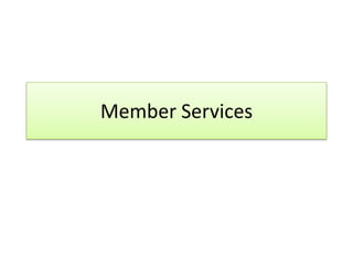 Member Services
 