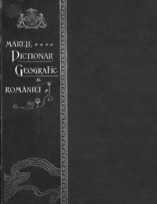 Lahovari, george ioan, marele dicţionar geografic al româniei  alcătuit şi prelucrat după dicţionarele parţiale pe judeţe. volumul 3