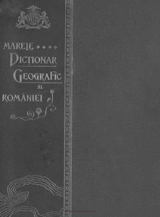 Lahovari, george ioan, marele dicţionar geografic al româniei  alcătuit şi prelucrat după dicţionarele parţiale pe judeţe. volumul 4