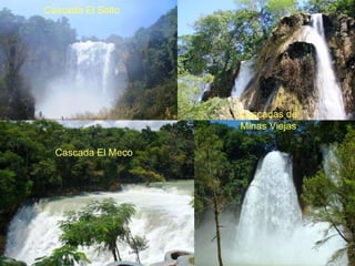 Cascada El Salto Cascadas de Minas Viejas Cascada El Meco 