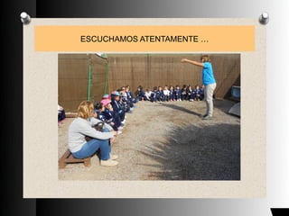 ESCUCHAMOS ATENTAMENTE …
 
