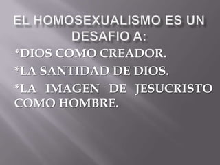 *DIOS COMO CREADOR.
*LA SANTIDAD DE DIOS.
*LA IMAGEN DE JESUCRISTO
COMO HOMBRE.
 