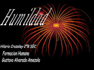 Humildad Hilario Cruzaley 2ºB SEC Formacion Humana Gustavo Alvarado Amezola 