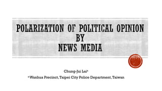 Chung-Jui LAI - Polarization of Political Opinion by News Media Slide 21