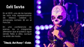 Café Tacvba
En el 2019, una de las bandas
de rock más representativas
de México celebró su
aniversario número 30 en el
For...