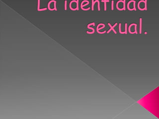 La identidad sexual. 