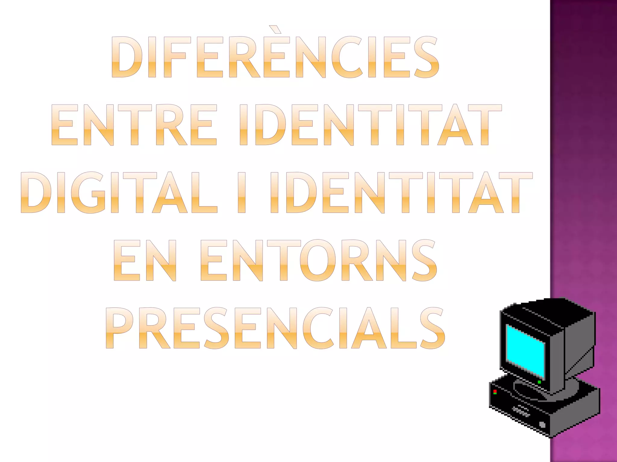 Diferències entre identitat digital i identitat en entornspresencials