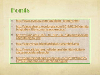 Fomentar l’autoaprenentatge aprenent a establir les connexions necessàries amb les persones apropiades. Identitat Digital i Riscos