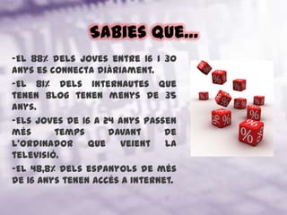 Sabies que…El 88% dels joves entre 16 i 30 anys es connecta diàriament.