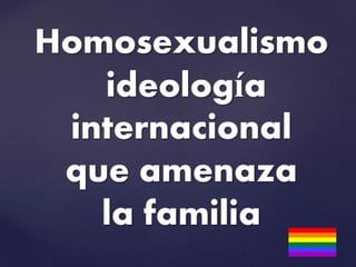 La ideologia homosexualista