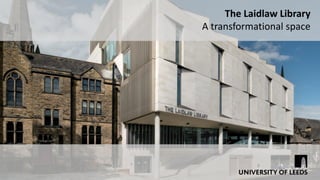 The Laidlaw Library
A transformational space
 