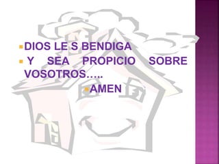 DIOS LE S BENDIGA
 Y SEA PROPICIO SOBRE
VOSOTROS…..
AMEN
 