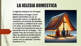 LA IGLESIA DOMESTICA EXPOSICIÓN PARA LA FORMACIÓN | PPTX
