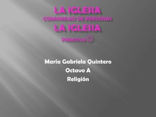 María Gabriela Quintero
       Octavo A
       Religión
 