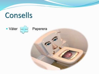 Consells
 Vàter Paperera
 