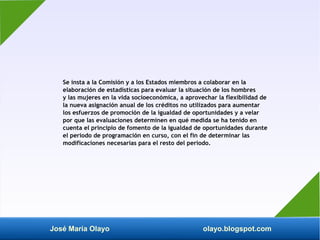 José María Olayo olayo.blogspot.com
Se insta a la Comisión y a los Estados miembros a colaborar en la
elaboración de estad...