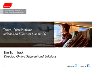 Travel Distributions
Indonesian E-Tourism Summit 2011




Lim Lai Hock
Director, Online Segment and Solutions


1
 