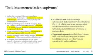 UEF // University of Eastern Finland
’Tutkimusmenetelmien sopivuus’
• Studies that examined KM research paradigms
conclude...