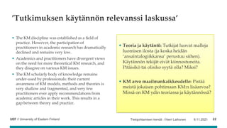 UEF // University of Eastern Finland
’Tutkimuksen käytännön relevanssi laskussa’
• The KM discipline was established as a ...