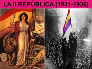 LA II REPÚBLICA (1931-1936)
 