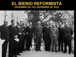 EL BIENIO REFORMISTA  (DICIEMBRE DE 1931 NOVIEMBRE DE 1933) 