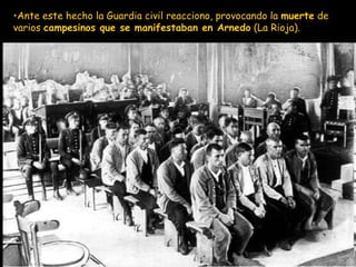Ante este hecho la Guardia civil reacciono, provocando la  muerte  de varios  campesinos que se manifestaban en Arnedo  (La Rioja).  