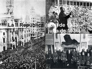 La II República (abril de 1933 –
julio de 1936)
 