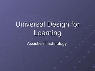 Universal Design for Learning Assistive Technology  