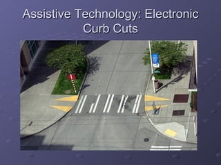 Assistive Technology: Electronic Curb Cuts 