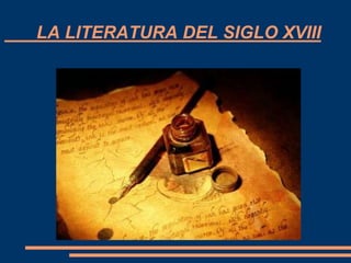 LA LITERATURA DEL SIGLO XVIII
 