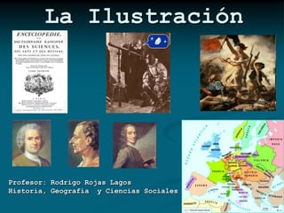 La Ilustración




Profesor: Rodrigo Rojas Lagos
Historia, Geografía y Ciencias Sociales
 