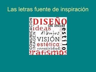Las letras fuente de inspiración
 