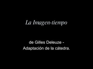 La Imagen-tiempo de Gilles Deleuze - Adaptación de la cátedra. 